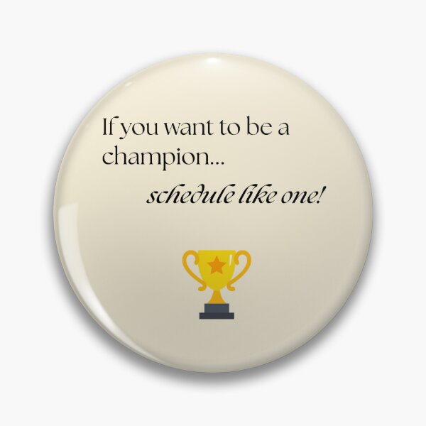 Item preview, If you want to be a champion, schedule.. designed and sold by GlimmeringDream.