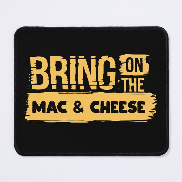 Item preview, Bring on the Mac & Cheese - Comfort Food Lover designed and sold by Maria Garcia.