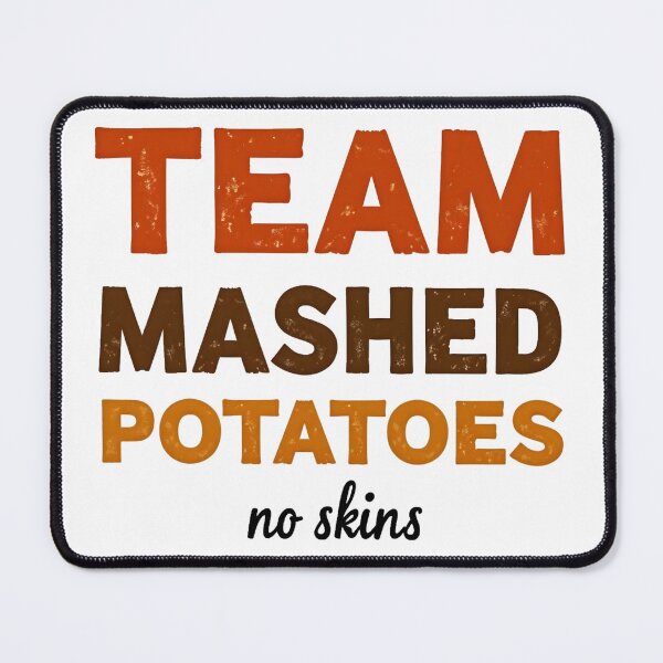 Item preview, Team Mashed Potatoes No skins designed and sold by PlanetMarker.