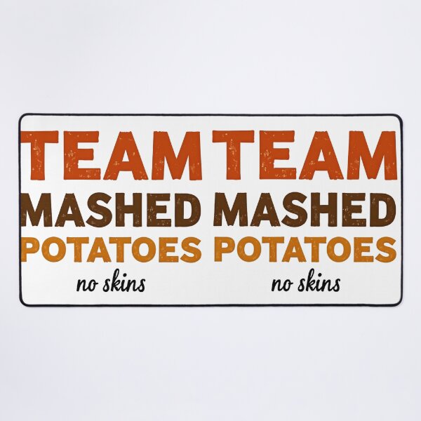 Item preview, Team Mashed Potatoes No skins designed and sold by PlanetMarker.