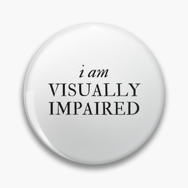 Item preview, i am visually impaired - Disability Support designed and sold by mydoodlesateme.