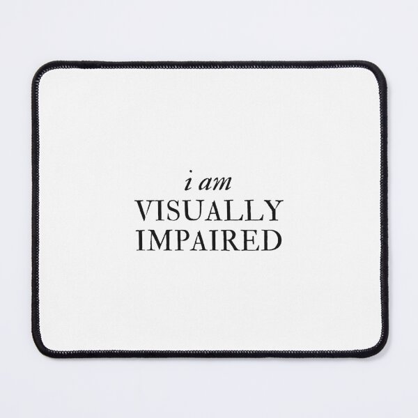 Item preview, i am visually impaired - Disability Support designed and sold by mydoodlesateme.