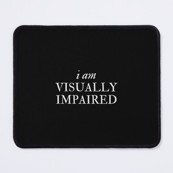 Item preview, i am visually impaired - Disability Support designed and sold by mydoodlesateme.
