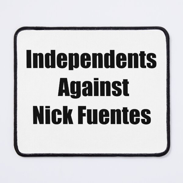 Item preview, Independents Against Nick Fuentes designed and sold by Dr-Pen.