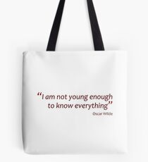 Not young enough to know everything... (Amazing Sayings) Tote Bag