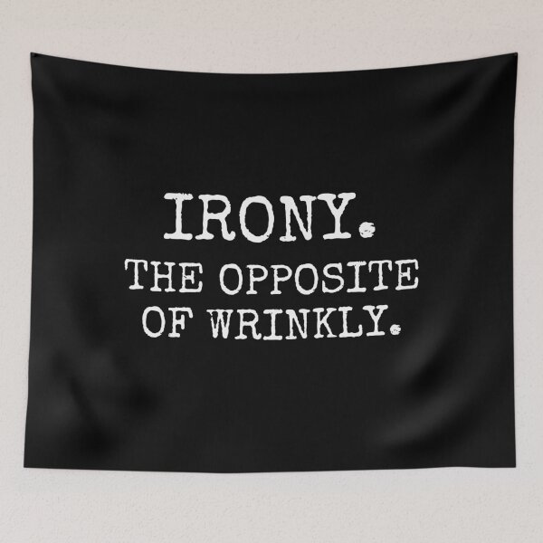 Item preview, Irony. The Opposite of Wrinkly. designed and sold by FarmOfCuties.