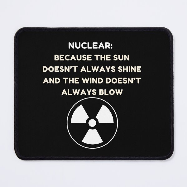 Item preview, Nuclear: Because the Sun Doesn’t Always Shine and the Wind Doesn’t Always Blow designed and sold by rskiba13.