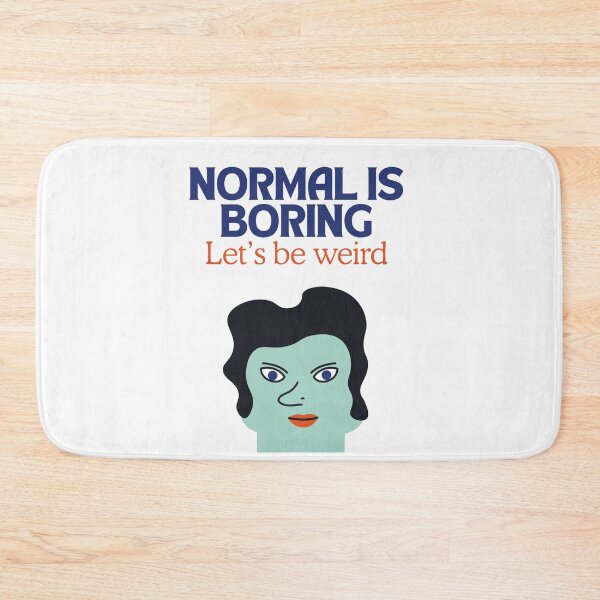Item preview, Normal is boring let’s be weird  designed and sold by Chic Palette .
