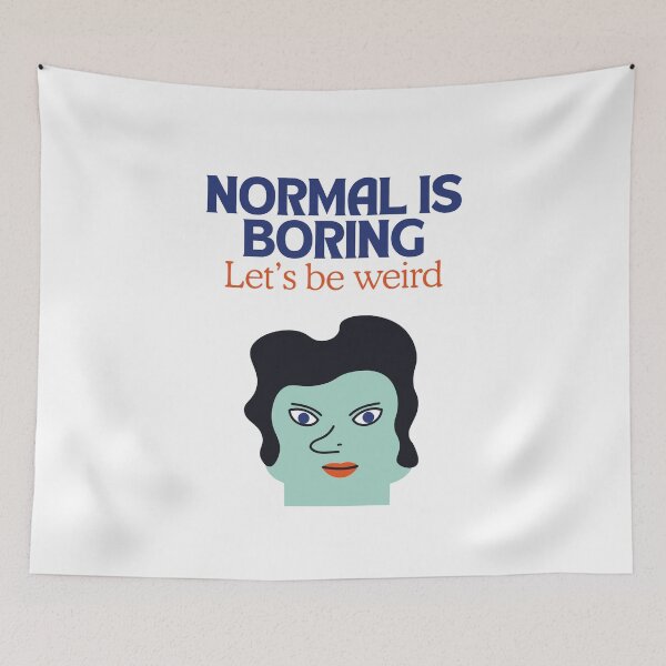 Item preview, Normal is boring let’s be weird  designed and sold by Chic Palette .
