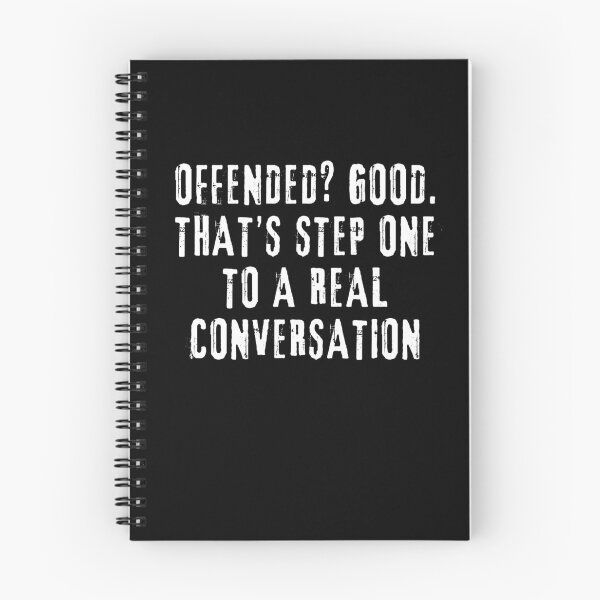 Item preview, Offended? Good. That’s Step One to a Real Conversation designed and sold by rskiba13.