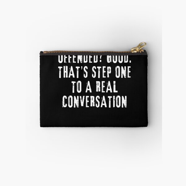 Item preview, Offended? Good. That’s Step One to a Real Conversation designed and sold by rskiba13.