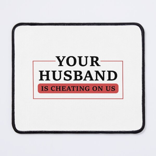 Item preview, Your Husband Is Cheating On Us Unfaithful Cheater designed and sold by Slassyat.