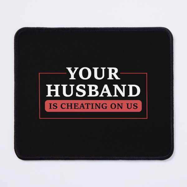 Item preview, Your Husband Is Cheating On Us Unfaithful Cheater designed and sold by Slassyat.