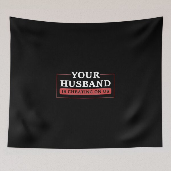 Item preview, Your Husband Is Cheating On Us Unfaithful Cheater designed and sold by Slassyat.