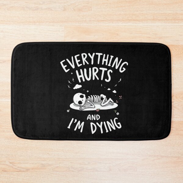 Item preview, Everything hurts and I'm dying designed and sold by svarupa.