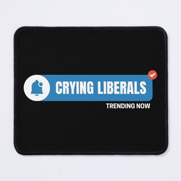 Item preview, Crying Liberals – Trending Now | Political Humor Design for 2024 Election  designed and sold by DesignDazzles.