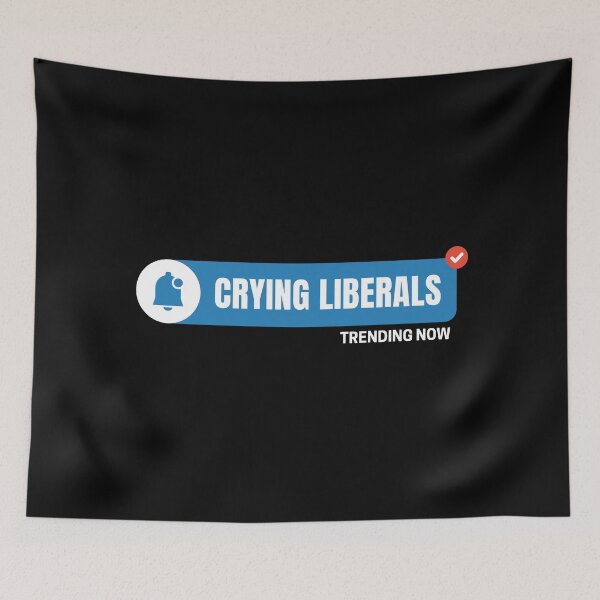 Item preview, Crying Liberals – Trending Now | Political Humor Design for 2024 Election  designed and sold by DesignDazzles.
