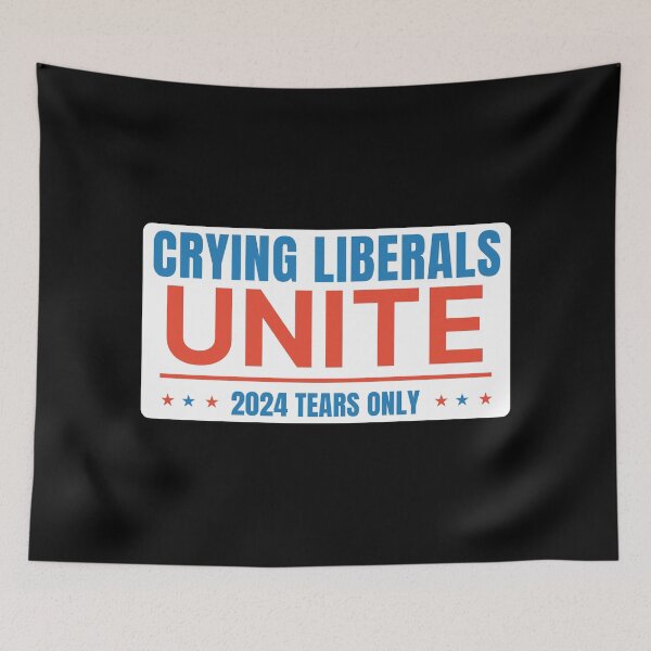 Item preview, Crying Liberals Unite – 2024 Tears Only | Humorous Political Design designed and sold by DesignDazzles.