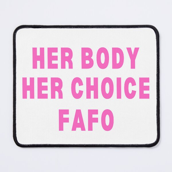 Item preview, Her Body Her Choice FAFO designed and sold by gillys.