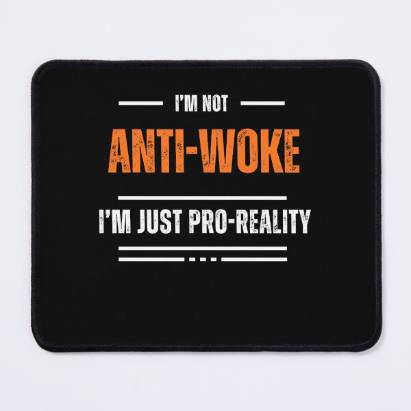 Item preview, I’m Not Anti-Woke, I’m Just Pro-Reality designed and sold by rskiba13.