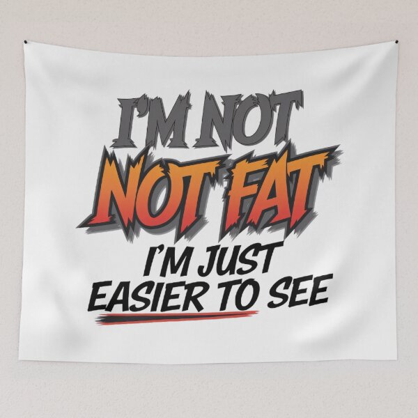 Item preview, I' am not fat, I' am just easier to see designed and sold by BugiDesignArt.