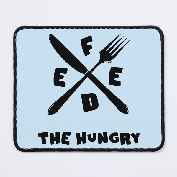 Item preview, Feed The Hungry designed and sold by Fanverse Merchandise.