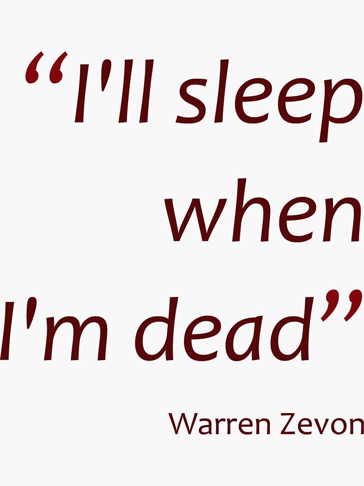 sleep when i am dead