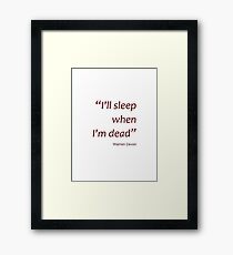 I'll sleep when I'm dead (Amazing Sayings) Framed Print