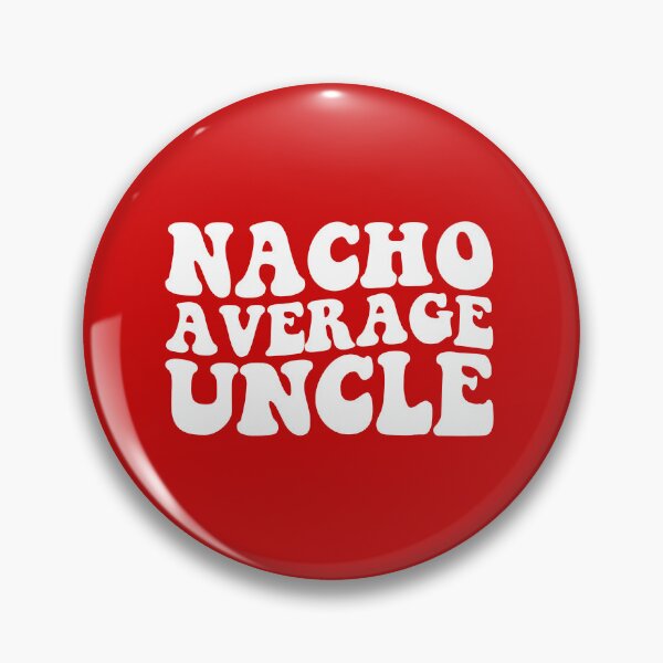Item preview, Nacho Average Uncle designed and sold by DesignDenDo ⭐⭐⭐⭐⭐.