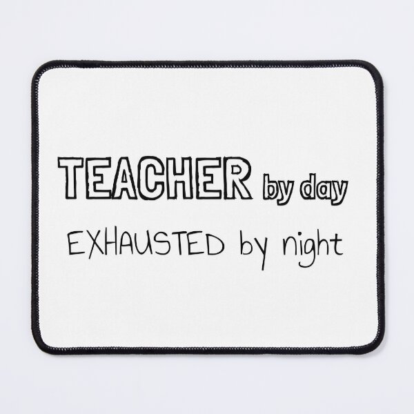 Item preview, Teacher by Day Exhausted by Night designed and sold by MargLandmeter.