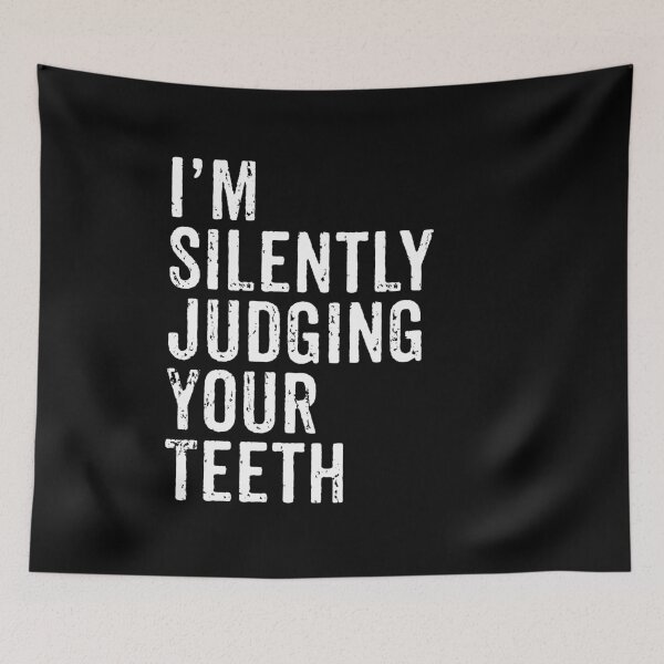 Item preview, I'm Silently Judging Your Teeth - Funny Dentist Quote designed and sold by zeviwanty.