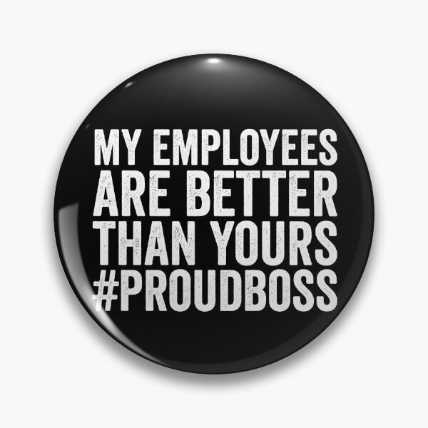 Item preview, My Employees Are Better Than Yours Funny Boss #ProudBoss Gear designed and sold by DynamicDesign.