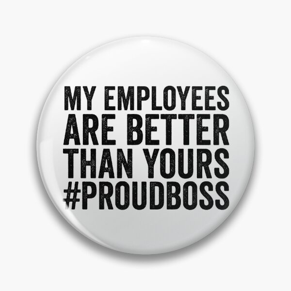 Item preview, My Employees Are Better Than Yours Funny Boss #ProudBoss Gear designed and sold by DynamicDesign.
