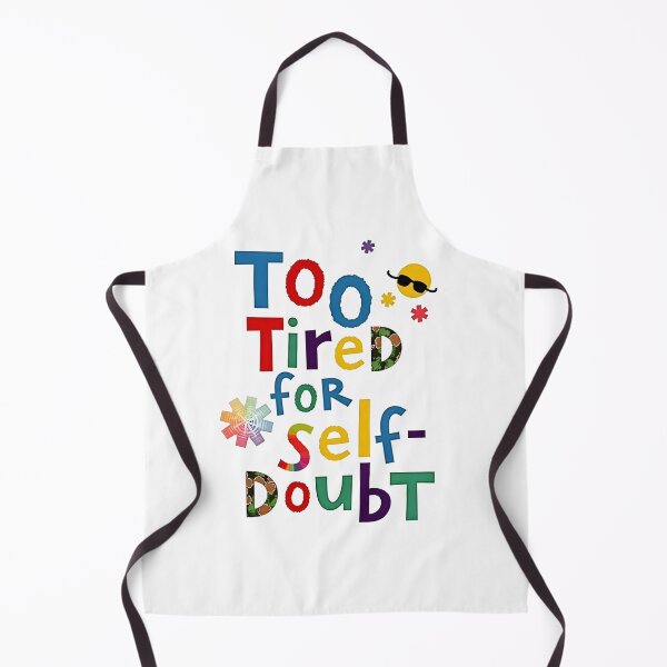 Item preview, Too tired for self-doubt designed and sold by nomanzy1.