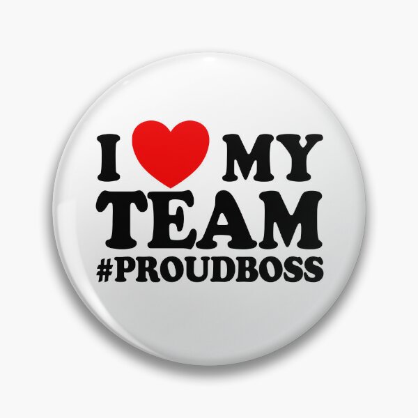 Item preview, I Love My Team #ProudBoss Boss Gear designed and sold by DynamicDesign.