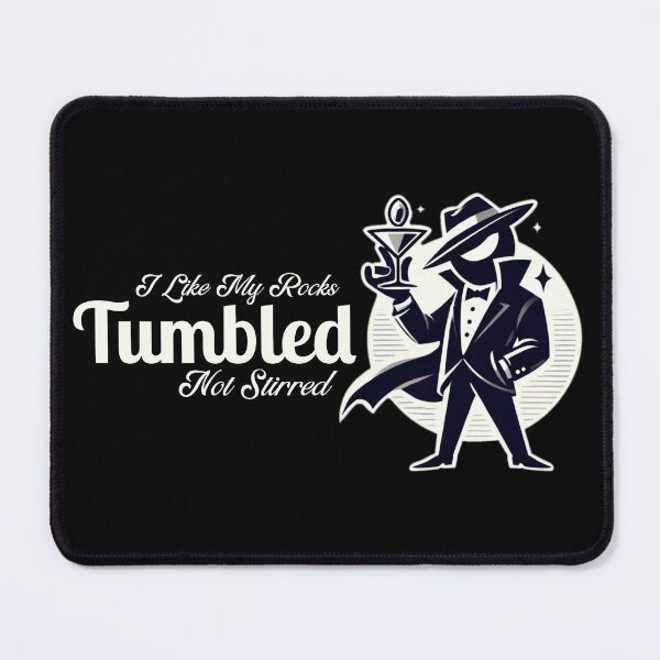 Item preview, I Like My Rocks Tumbled, Not Stirred designed and sold by Subtle Awe.
