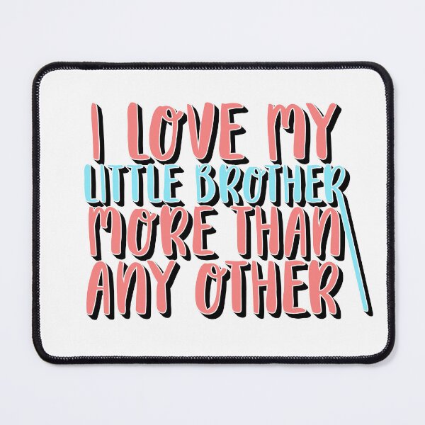 Item preview, I Love My Big Brother More Than Any Other – Sibling & Family Love Design – Brother Appreciation Gift designed and sold by sednalafandy79.