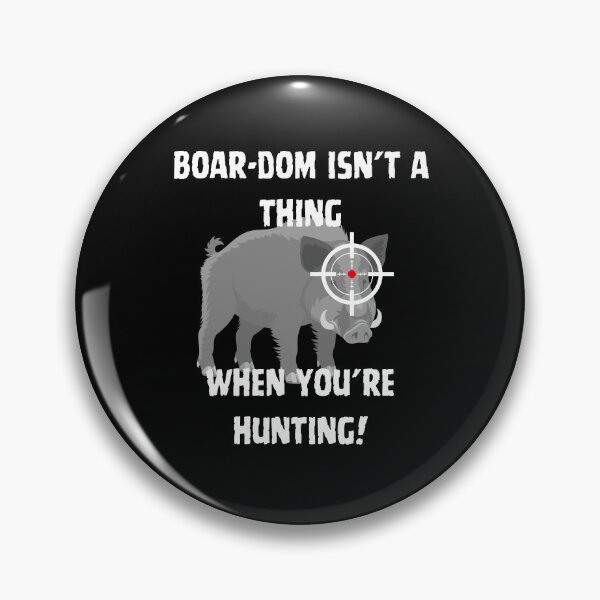 Item preview, Boar-dom isn’t a thing when you’re hunting  designed and sold by rskiba13.