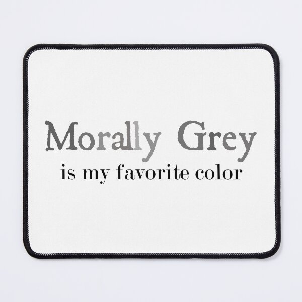 Item preview, Morally Grey Is My Favorite Color designed and sold by designing01Ar3.