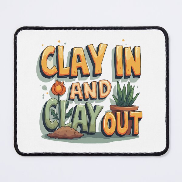 Item preview, Clay In and Clay Out - Pottery Humor designed and sold by TeesYouWant.
