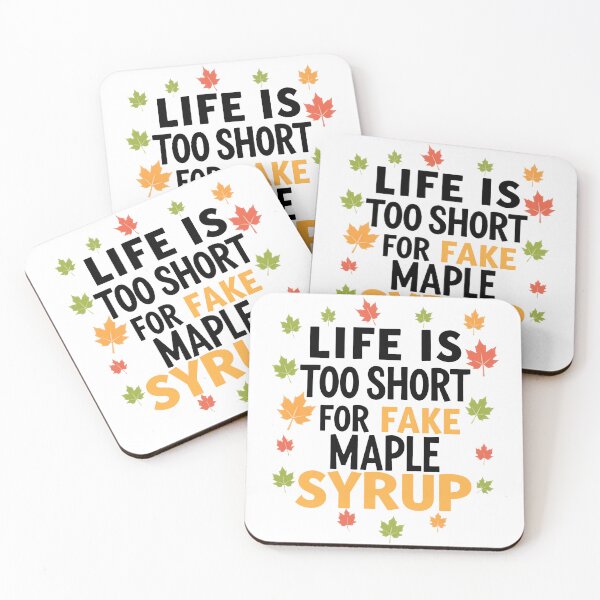 Item preview, Life Is Too Short For Fake Maple Syrup designed and sold by Angry Swan Designs.