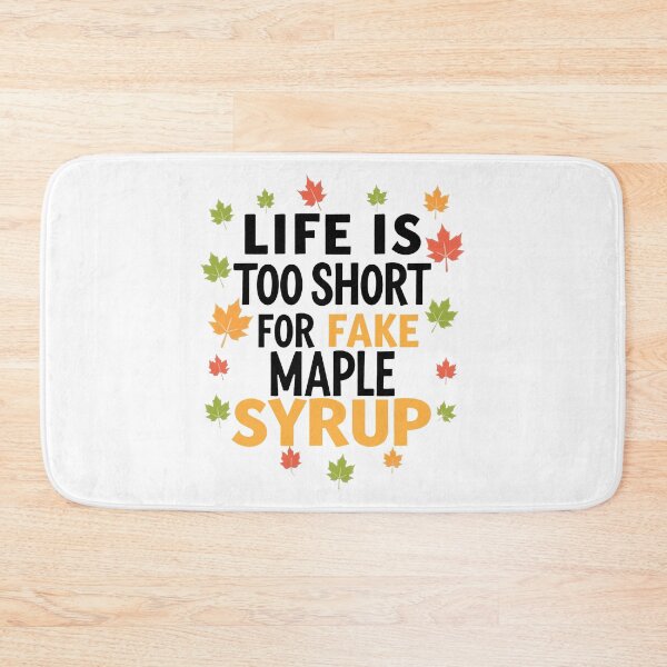 Item preview, Life Is Too Short For Fake Maple Syrup designed and sold by Angry Swan Designs.