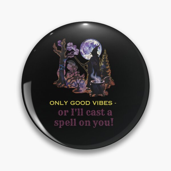 Item preview, Only good vibes - or I'll cast a spell on you. witch designed and sold by Dudiudi.
