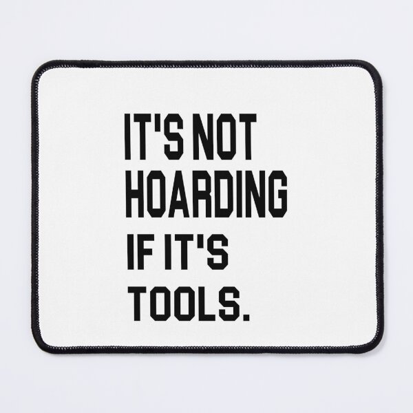 Item preview, it's not hoarding if it's tools - power Tools Mechanic Lovers designed and sold by iLamshop.