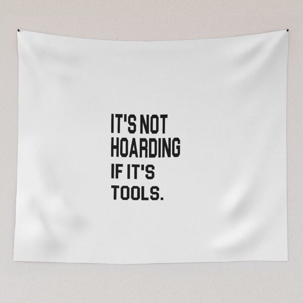 Item preview, it's not hoarding if it's tools - power Tools Mechanic Lovers designed and sold by iLamshop.