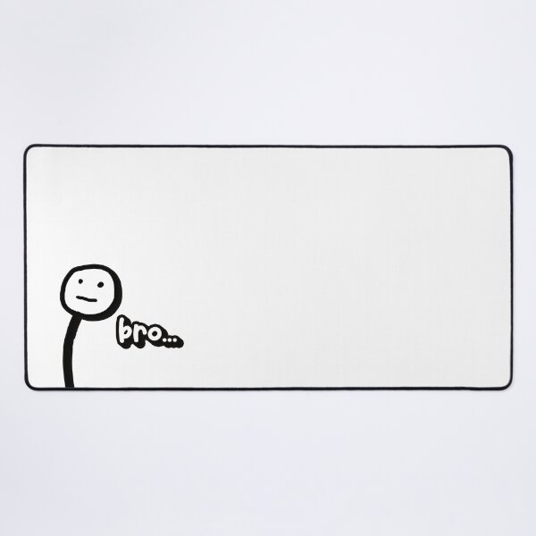 Item preview, Bro... stickman meme design designed and sold by SleekVisuals.
