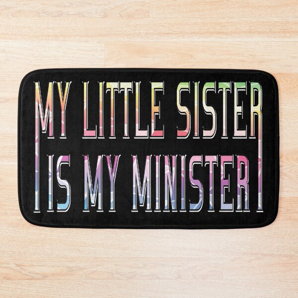 Item preview, my little sister is my minister designed and sold by sednalafandy79.