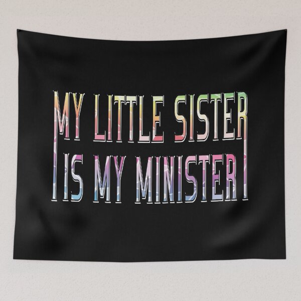 Item preview, my little sister is my minister designed and sold by sednalafandy79.