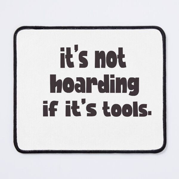 Item preview, not hoarding if it's tools - power Tools Mechanic Lovers designed and sold by iLamshop.