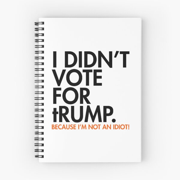 Item preview, I DIDN'T VOTE FOR tRump - because I'm not an idiot designed and sold by Thelittlelord.